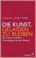 Die Kunst, gelassen zu bleiben: Den Stress meistern - Erkundungen bei den Besten