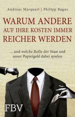 Warum andere auf Ihre Kosten immer reicher werden: . . . und welche Rolle der Staat und unser Papiergeld dabei spielen