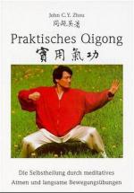 Praktisches Qigong: Die Selbstheilung durch meditatives Atmen und langsame Bewegungsübungen