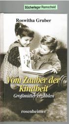 Gruber Roswitha: Vom Zauber der Kindheit Gruber Roswitha: Vom Zauber der Kindheit
