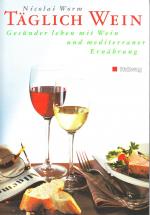 Nicolai Worm: Täglich Wein - Gesünder le