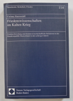 FRIEDENSWISSENSCHAFTEN IM KALTEN KRIEG - Friedensforschung und friedenswissenschaftliche Initiativen in der Bundesrepublik Deutschland in den achtziger Jahren