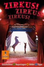 Zirkus! Zirkus! Zirkus! - Geschichten, Reportagen, Bilder