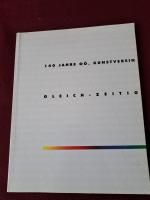 Gleich-zeitig - 140 Jahre Oö. Kunstverein ; Arbeiten aus dem Jahr 1990 ; Adlmannseder ... ; Katalog zur Ausstellung im Oö. Landesmuseum Francisco-Carolinum vom 28.2. bis 31.3.1991