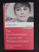 Die berühmtesten Frauen der Weltgeschichte - Vom 18. Jahrhundert bis heute