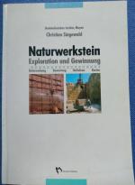 Naturwerkstein - Exploration und Gewinnung. Untersuchung, Bewertung, Verfahren, Kosten