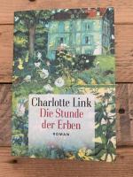 Charlotte Link: Die Stunde der Erben Charlotte Link: Die Stunde der Erben