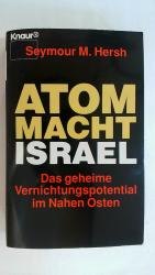 ATOMMACHT ISRAEL: DAS GEHEIME VERNICHTUNGSPOTENTIAL IM NAHEN OSTEN.