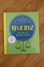 Resilienz - Mein 8 Wochen Programm. Der 