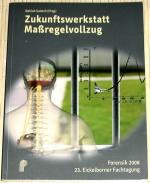 Zukunftswerkstatt Maßregelvollzug - Forensik 2008 - 23. Eickelborner Fachtagung zu Fragen der Forensischen Psychiatrie