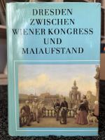 Dresden zwischen Wiener Kongress und Maiaufstand - die Elbestadt von 1815 bis 1850