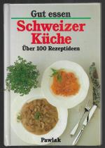 Brigitte Karch: Gut essen - Schweizer Kü Brigitte Karch: Gut essen - Schweizer Kü