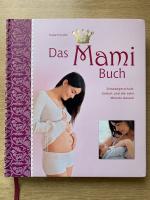 Das Mami-Buch - Schwangerschaft, Geburt und die Monate danach