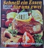 Schnell ein Essen für uns zwei - d. Kochbuch für Berufstätige ; weit über 500 Rezepte mit Angabe d. Zubereitungszeit u.d. Kalorien