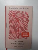 Arnim, Gabriele von: Der Trost der Schön Arnim, Gabriele von: Der Trost der Schön