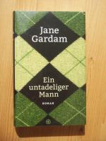 Jane Gardam: Ein untadeliger Mann : Roma Jane Gardam: Ein untadeliger Mann : Roma
