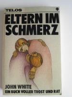 Eltern im Schmerz. Ein Buch voller Trost und Rat.