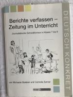 Berichte verfassen - Zeitung im Unterricht. Journalistische Schreibformen in Klasse 7 bis 9