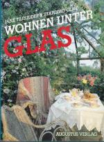 Wohnen unter Glas - faszinierende Glashäuser, Wintergärten und Veranden von gestern und heute