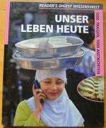 Unser Leben heute - Reader`s Digest Wissenswelt