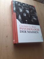 Le Bon, Gustave: Psychologie der Massen Le Bon, Gustave: Psychologie der Massen