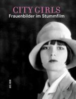 City Girls - Frauenbilder im Stummfilm