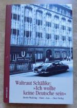 Waltraut Schälike: Ich wollte keine Deut Waltraut Schälike: Ich wollte keine Deut