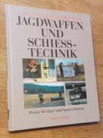 Jagdwaffen und Schiesstechnik. Praxis für Jäger und Sportschützen