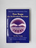 Tao-Yoga der heilenden Massage - Energiemassage der inneren Organe - Eine Technik zur Selbstheilung