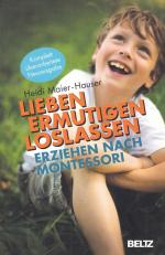 Lieben - ermutigen - loslassen - Erziehen nach Montessori