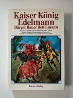 Kaiser, König, Edelmann, Bürger, Bauer, Bettelmann