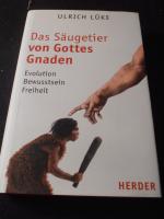 Das Säugetier von Gottes Gnaden - Evolution, Bewusstsein, Freiheit