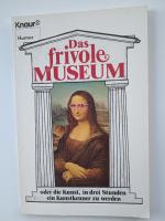 Das frivole Museum oder die Kunst, in drei Stunden ein Kunstkenner zu werden