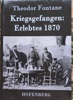 Theodor Fontane: Kriegsgefangen: Erlebte Theodor Fontane: Kriegsgefangen: Erlebte