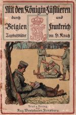 Mit den Königin-Füsilieren durch Belgien und Frankreich - Tagebuchblätter (Original, 1914)