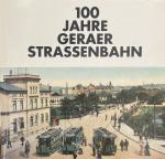 100 (einhundert/hundert) Jahre Geraer Strassenbahn 1992. Mit Abbildungen.