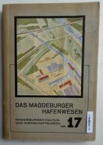 Das Magdeburger Hafenwesen (Magdeburger Kultur- und Wirtschaftsleben Nr. 17)