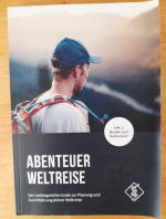 ABENTEUER WELTREISE  Der umfangreiche Guide zur Planung und Durchführung deiner Weltreise