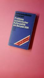 PROBLEME SOZIALISTISCHER KULTURPOLITIK AM BEISPIEL DER DDR.