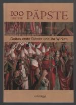 100 grosse Päpste/Gottes erste Diener und ihr Wirken