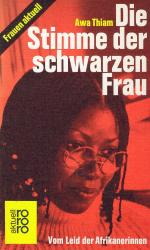 Die Stimme der schwarzen Frau. Vom Leid der Afrikanerinnen