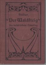 Der Waldsteig. Der beschriebene Tännling. Zwei Erzählungen