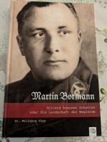 Martin Bormann - Hitlers brauner Schatten oder die Landschaft der Begierde