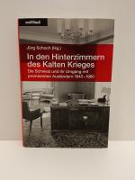 In den Hinterzimmern des Kalten Krieges - Die Schweiz und ihr Umgang mit prominenten Ausländern 1945-1960