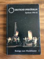 Deutsche Oper Berlin Spielzeit 1981/82 Beiträge zum Musiktheater I