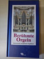 Berühmte Orgeln : Meisterwerke europäischer Orgelbauer. Ursula und Ulrich Rüge
