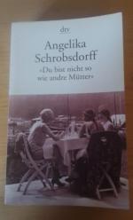 "Du bist nicht so wie andre Mütter" - Die Geschichte einer leidenschaftlichen Frau