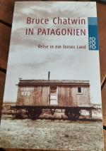 Bruce Chatwin: In Patagonien - Reise in Bruce Chatwin: In Patagonien - Reise in
