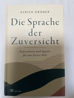 Die Sprache der Zuversicht - Inspirationen und Impulse für eine bessere Welt