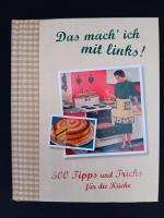 Das mach' ich mit links! - 500 Tipps und Tricks für die Küche